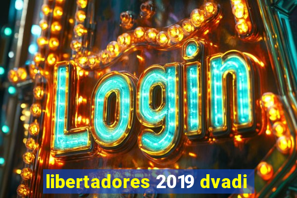 libertadores 2019 dvadi